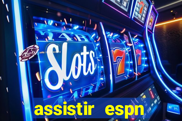 assistir espn brasil ao vivo