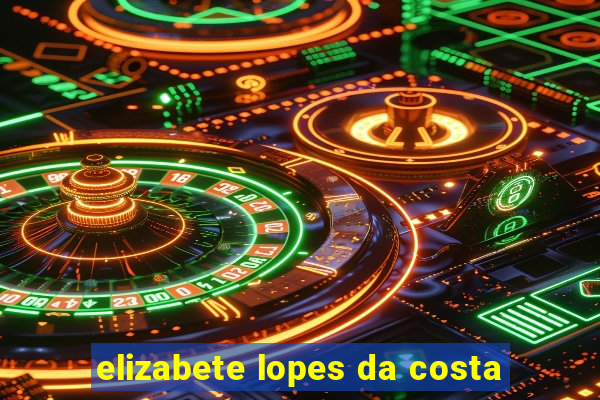 elizabete lopes da costa