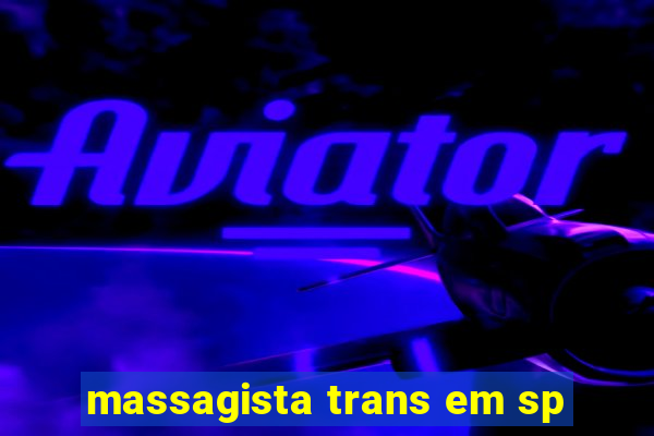 massagista trans em sp