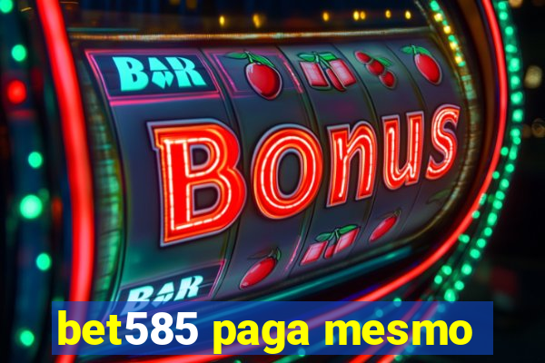 bet585 paga mesmo