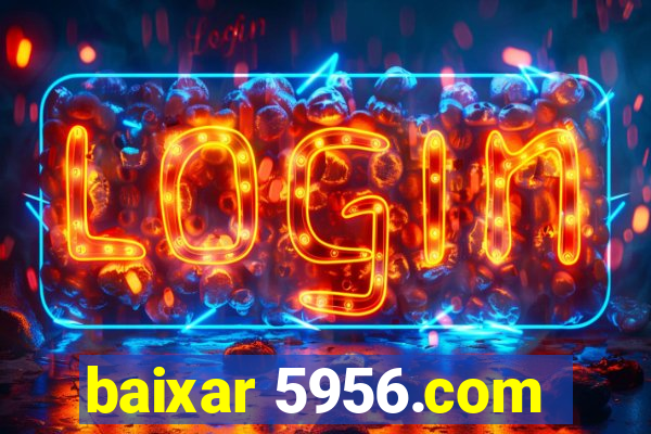 baixar 5956.com