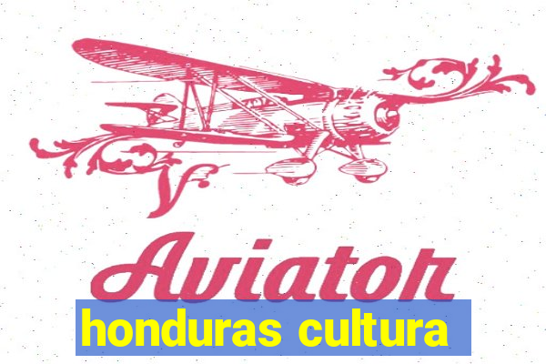 honduras cultura