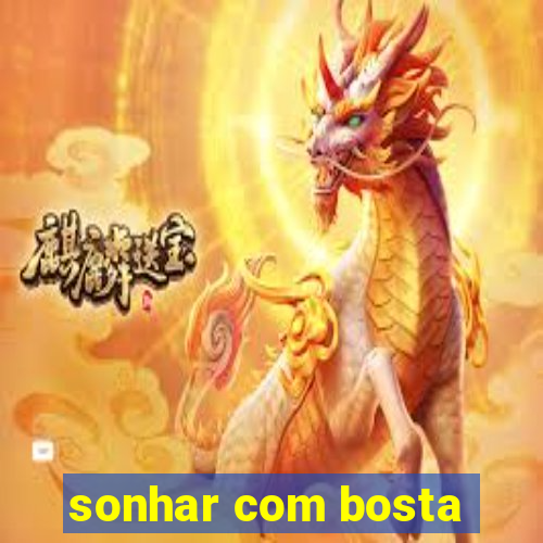 sonhar com bosta