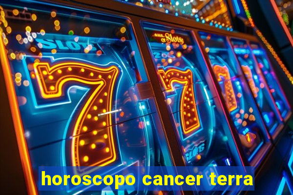 horoscopo cancer terra