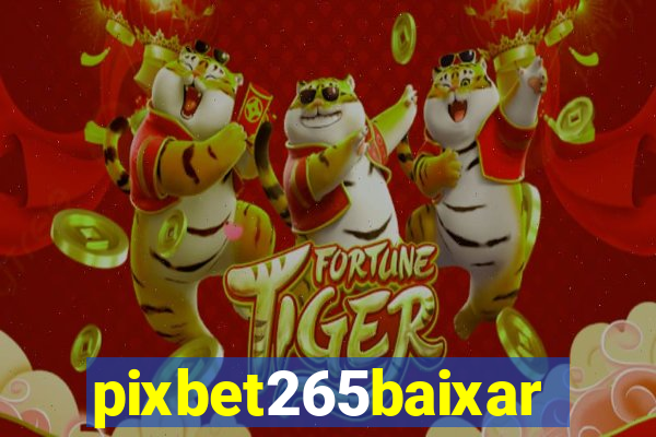 pixbet265baixar