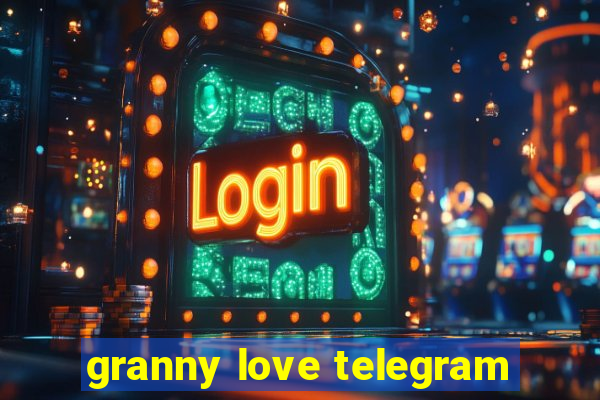 granny love telegram