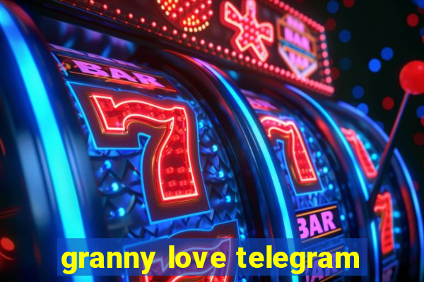 granny love telegram