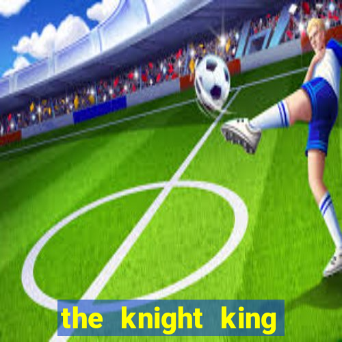 the knight king who returned with a god manga