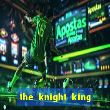 the knight king who returned with a god cap 7 the knight king who returned with