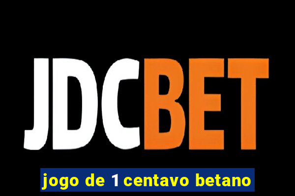 jogo de 1 centavo betano