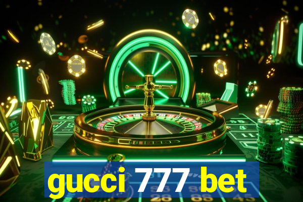 gucci 777 bet