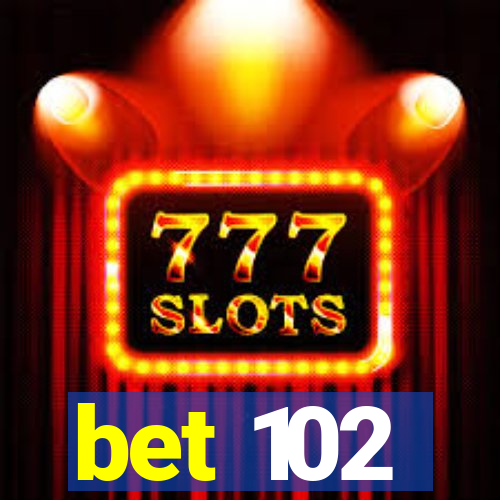 bet 102