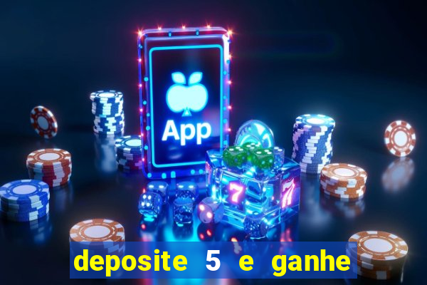 deposite 5 e ganhe 50 reais