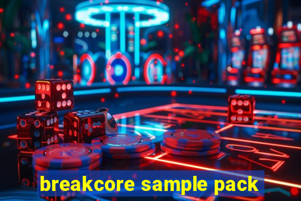 breakcore sample pack