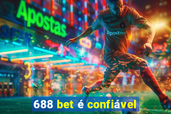 688 bet é confiável