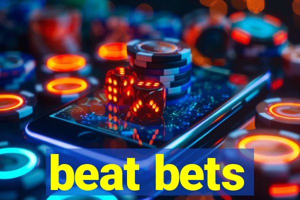 beat bets