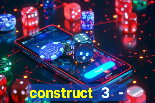 construct 3 - criar jogos