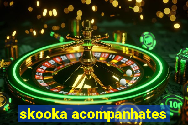 skooka acompanhates