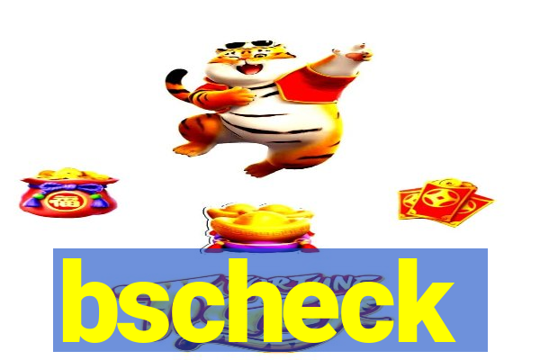 bscheck