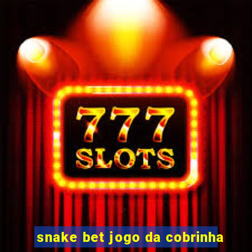 snake bet jogo da cobrinha