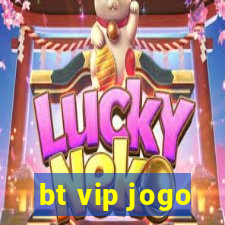 bt vip jogo