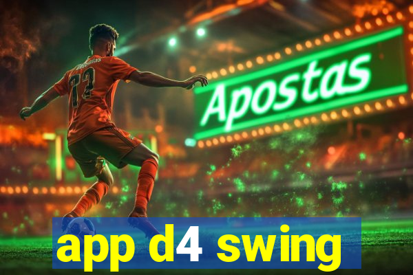 app d4 swing