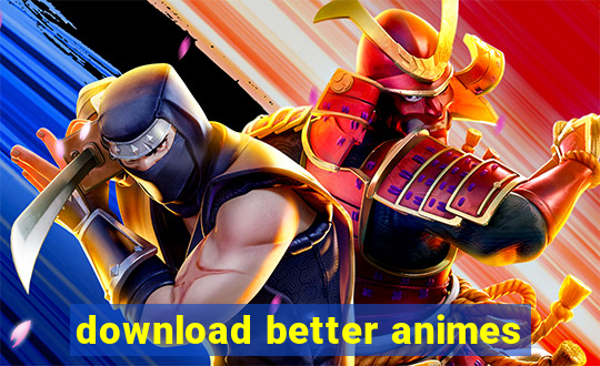 download better animes