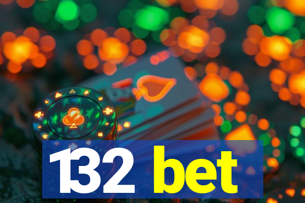 132 bet