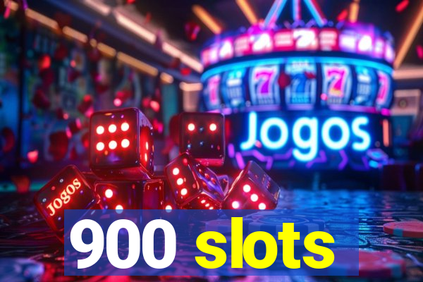 900 slots