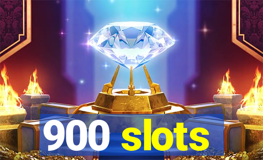 900 slots