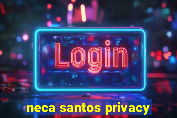 neca santos privacy