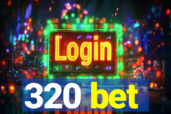 320 bet