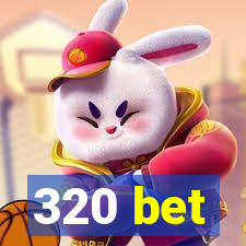 320 bet