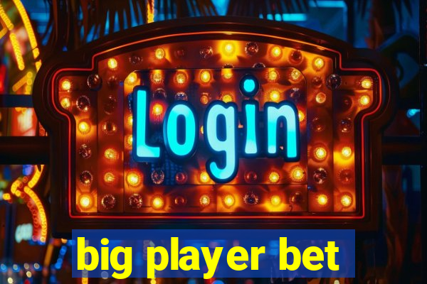 big player bet