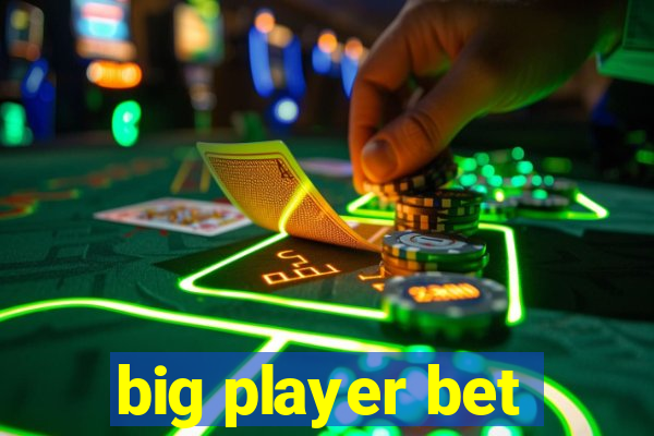 big player bet