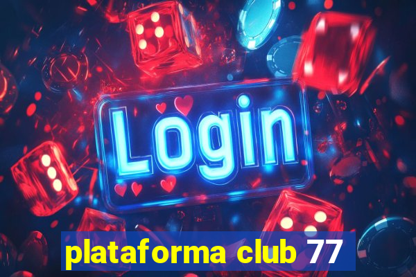 plataforma club 77