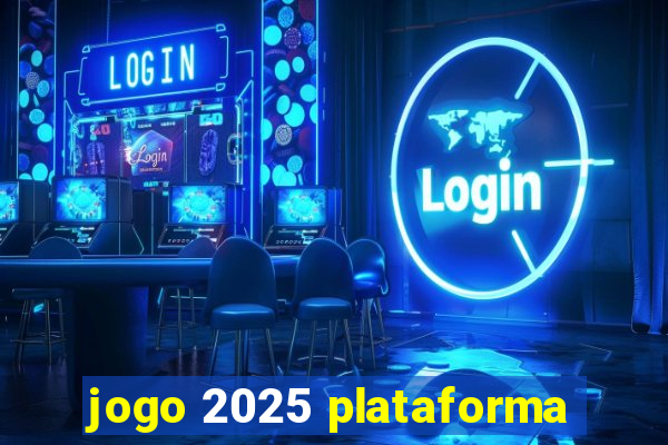 jogo 2025 plataforma