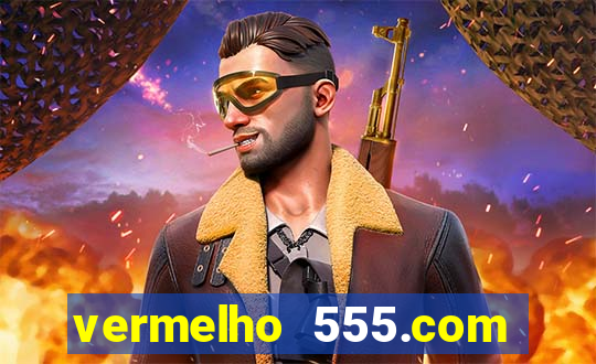 vermelho 555.com paga mesmo