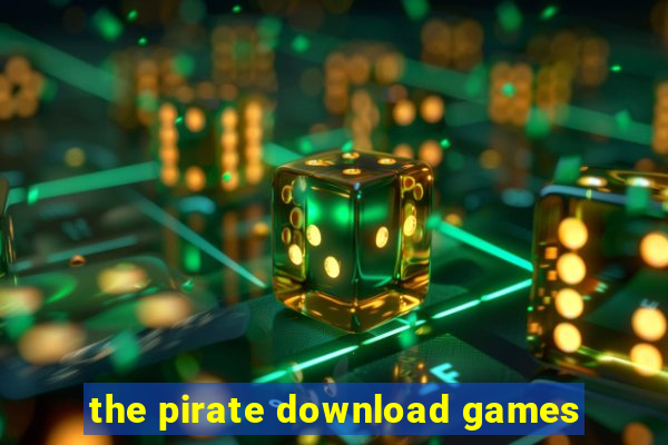 the pirate download games