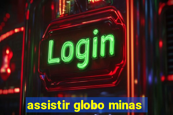 assistir globo minas