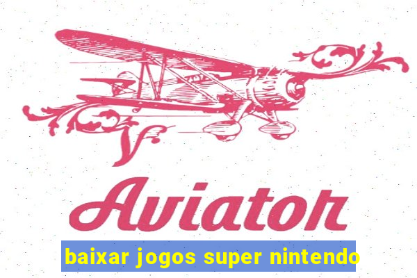 baixar jogos super nintendo