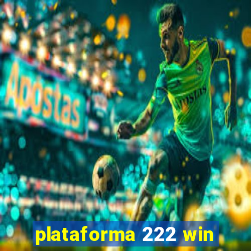 plataforma 222 win