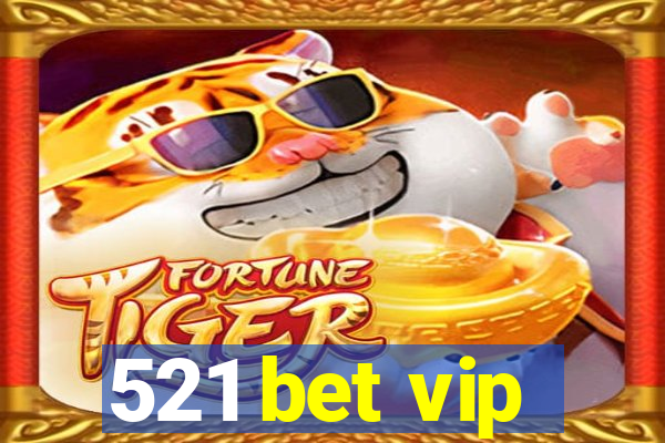 521 bet vip