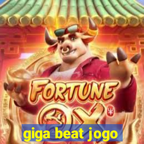 giga beat jogo