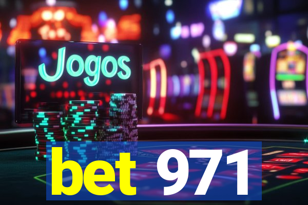 bet 971