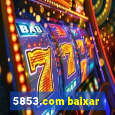 5853.com baixar