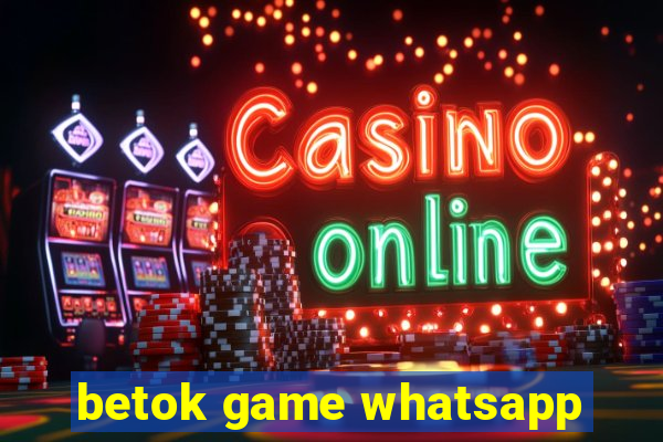 betok game whatsapp