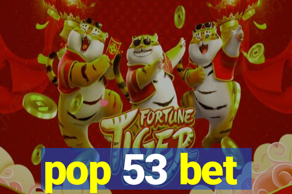 pop 53 bet