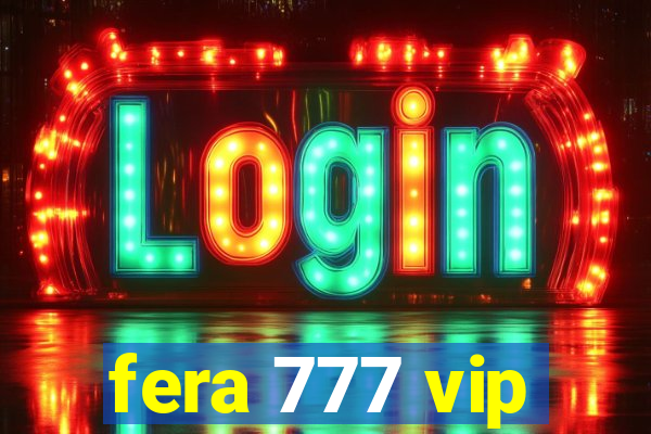 fera 777 vip