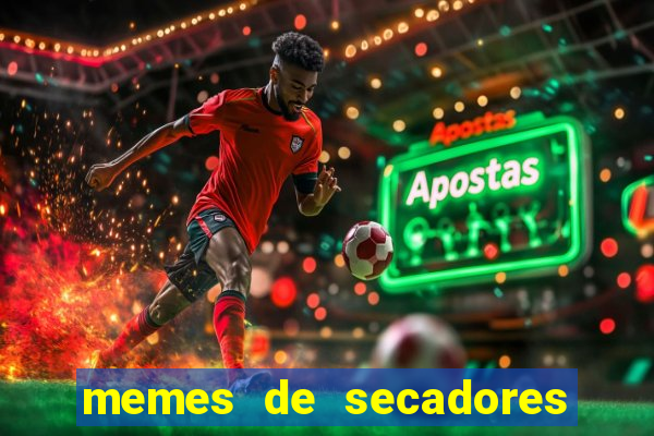 memes de secadores do flamengo